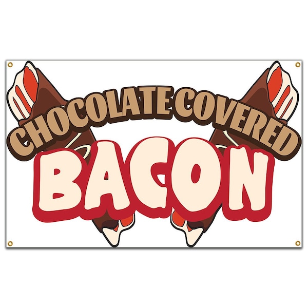 Chocolate Covered Bacon Banner Concession Stand Food Truck Single Sided